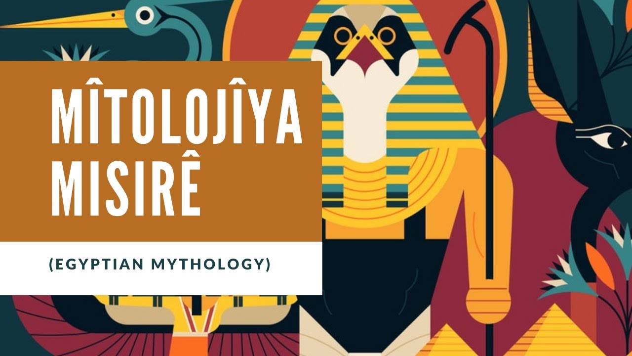 Mîtolojîya Misirê (Egyptian Mythology)
