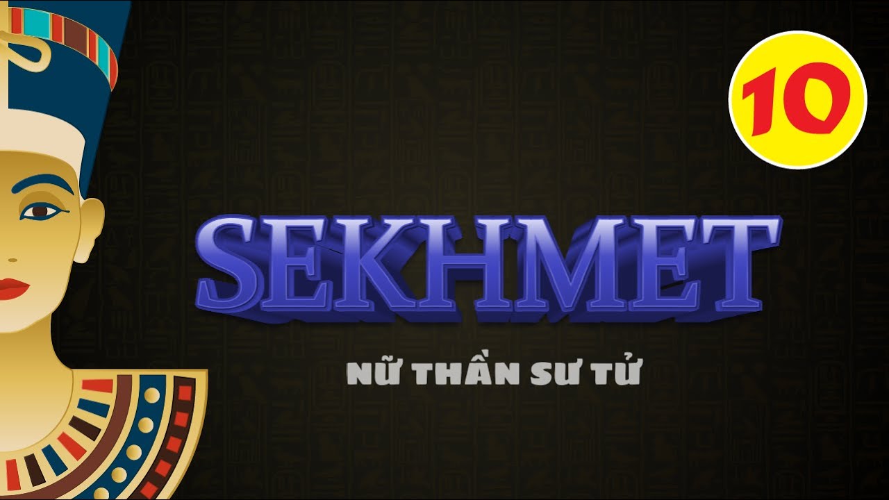 Ep 10 [EngSub] | Egyptian Mythology – Sekhmet: The Lioness Goddess | Motion Vietnam