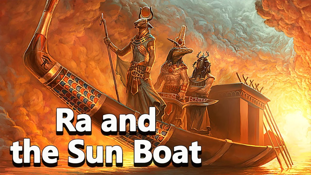 Ra and the Sun Boat  (God of Sun) Egyptian Mythology - See U in History