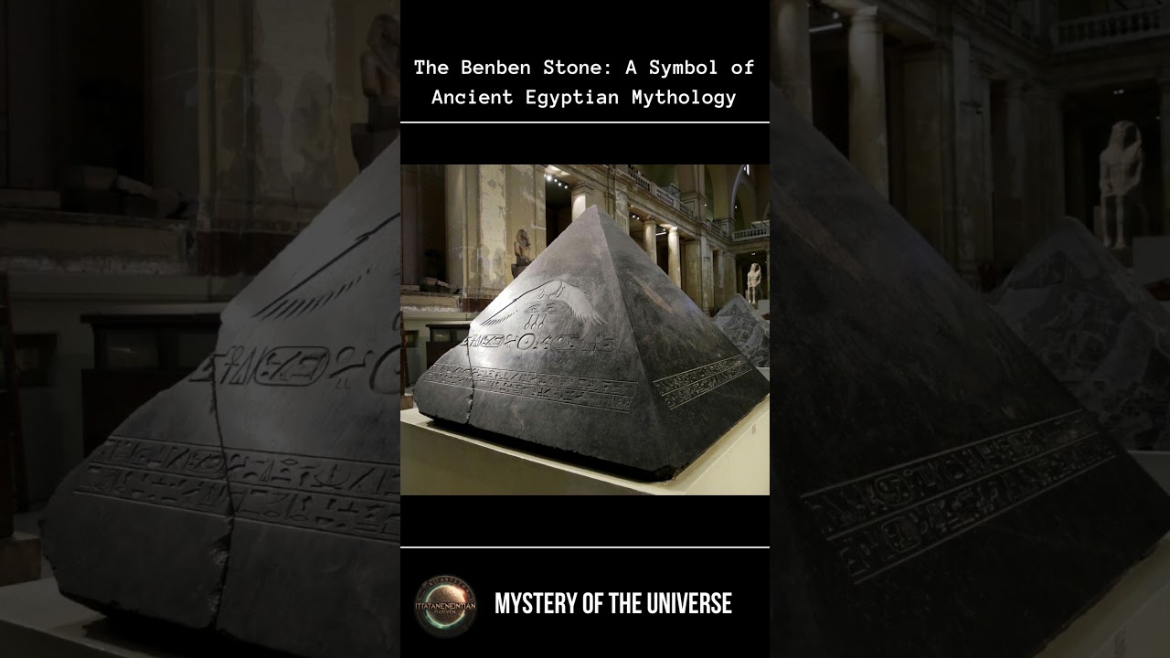 The Benben Stone: A Symbol of Ancient Egyptian Mythology